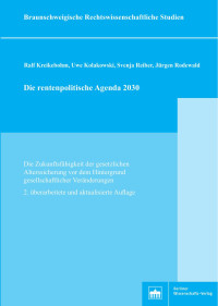 Ralf Kreikebohm, Uwe Kolakowski, Svenja Reiber, Jürgen Rodewald (Hrsg.) — Die rentenpolitische Agenda 2030