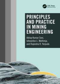 Abhay Kumar Soni & Ishwardas L. Muthreja & Rajendra R. Yerpude — Principles and Practice in Mining Engineering