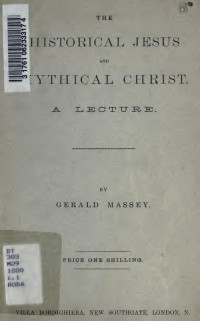 Massey, Gerald, 1828-1907 — The historical Jesus and mythical Christ ; a lecture