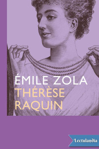 Émile Zola — THÉRÈSE RAQUIN