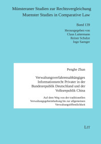 Penghe Zhan; — Microsoft Word - Verwaltungsverfahrensabhängiges Informationsrecht Privater in der Bundesrepublik Deutschland und der Volksrepublik China-Auf dem Weg von der traditionellen Verwaltungsgeheimhaltung bis zur allgemeinen Verwaltungsöffentlichkeit.docx