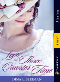 Dina Sleiman; — Love in Three-Quarter Time