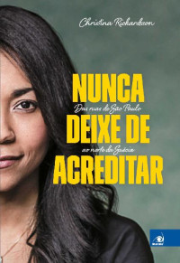 Christina Rickardsson — Nunca deixe de Acreditar: Das ruas de São Paulo ao norte da Suécia