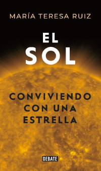 María Teresa Ruiz — El sol. Conviviendo con una estrella