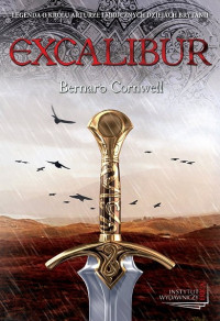 Bernard Cornwell — 3 - Excalibur