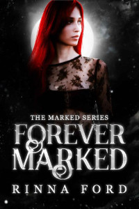 Rinna Ford [Ford, Rinna] — Forever Marked (The Marked Series Book 4)