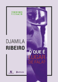 Djamila Ribeiro — O que É Lugar de Fala?