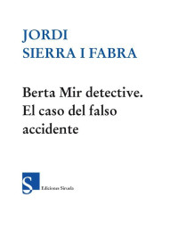 Jordi Sierra i Fabra — Berta Mir detective. El caso del falso accidente (Las Tres Edades / Serie Negra) (Spanish Edition)