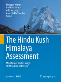 Philippus Wester & Arabinda Mishra & Aditi Mukherji & Arun Bhakta Shrestha — The Hindu Kush Himalaya Assessment