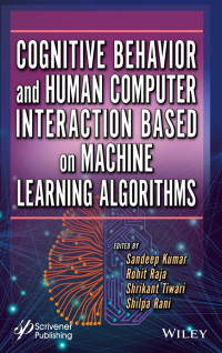 Kumar, Sandeep;Raja, Rohit;Tiwari, Shrikant;Rani, Shilpa; & Rohit Raja & Shrikant Tiwari & Shilpa Rani — Cognitive Behavior and Human Computer Interaction Based on Machine Learning Algorithms