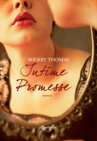 Thomas, Sherry — Intime promesse