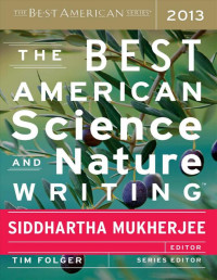 Siddhartha Mukherjee — The Best American Science and Nature Writing 2013