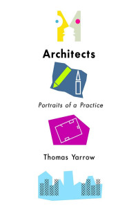 Thomas Yarrow — Architects: Portraits of a Practice