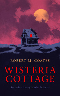 Robert M. Coates — Wisteria Cottage