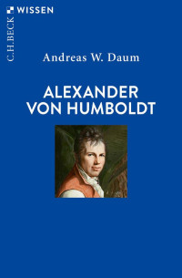 Daum, Andreas W. — ALEXANDER VON HUMBOLDT