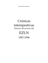 Egbert Mendez Serrano — Cronicas intempestivas. Historia del ascenso del EZLN 1987 - 1994