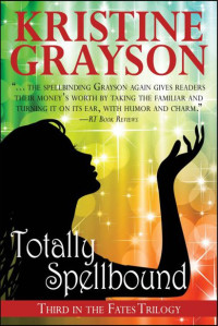 Kristine Grayson — Fates 06-Totally Spellbound