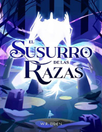 W. R. Eiden — El Susurro de las Razas