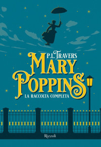 Pamela Lyndon Travers — Mary Poppins - La raccolta completa
