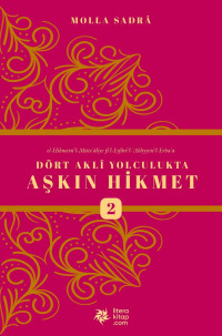 Molla Sadreddin Şirazi — Dört Akli Yolculukta Aşkın Hikmet 02 (Esfarü’l Erbaa)