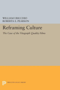 William Uricchio — Reframing Culture: The Case of the Vitagraph Quality Films