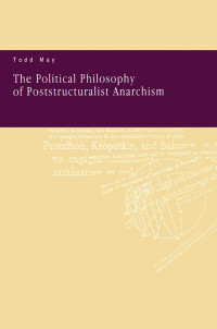 May, Todd — The Political Philosophy of Poststructuralist Anarchism