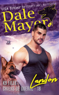 Dale Mayer — Landon (K9 Files : chiens de guerre 18)