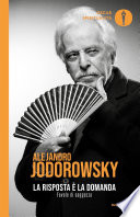 Alejandro Jodorowsky — La risposta è la domanda