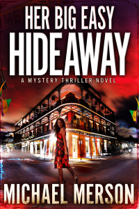 Michael Merson — Her Big Easy Hideaway: A Mystery Thriller Novel