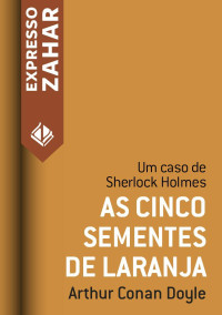 Arthur Conan Doyle — As Cinco Sementes de Laranja - Um caso de Sherlock Holmes