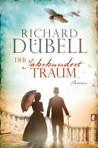 Richard Dübell — Der Jahrhunderttraum