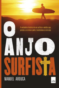 Manuel Arouca — O Anjo Surfista