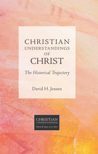 David H. Jensen; — Christian Understandings of Christ