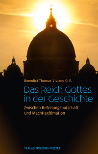 Benedict Thomas Viviano O.P. — Das Reich Gottes in der Geschichte