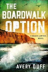 Avery Duff — The Boardwalk Option - A Beach Lawyer Novel