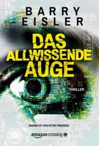Eisler, Barry [Eisler, Barry] — Das allwissende Auge (German Edition)