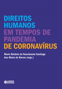 Maria Betnia do Nascimento Santiago;Ana Maria de Barros; — Direitos Humanos em tempos de pandemia de coronavrus