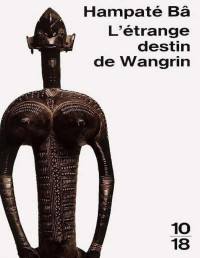 Amadou Hampaté Bâ — L'Etrange Destin De Wangrin