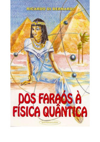 Ricardo Di Bernardi — Dos faraós à física quântica