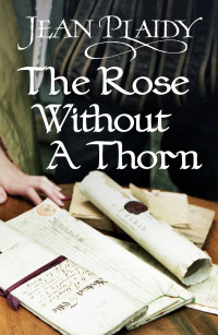 Jean Plaidy — The Rose Without a Thorn: (Queen of England Series)