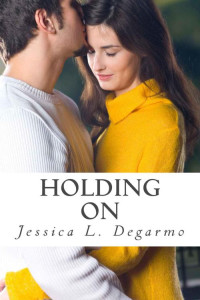 Degarmo, Jessica L. — Holding On (Hooking Up)
