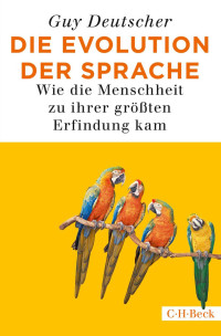 Deutscher, Guy — Die Evolution der Sprache