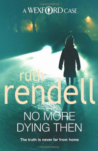 Ruth Rendell — No More Dying Then