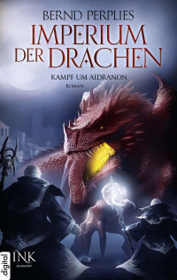 Bernd Perplies — Imperium der Drachen (02) – Kampf um Aidranon