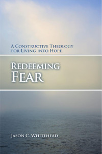 Whitehead, Jason C. — Redeeming Fear