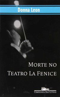 Donna Leon — Morte no Teatro La Fenice