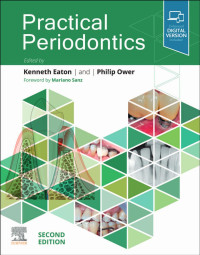 Kenneth A. Eaton, Philip Ower — Practical Periodontics - Kenneth A. Eaton, Philip Ower - 2nd Edition (2022) 312 pp., ISBN: 9780323878456