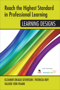 Eleanor Drago-Severson;Patricia Roy;Valerie von Frank; & Patricia Roy & Valerie von Frank — Reach the Highest Standard in Professional Learning: Learning Designs