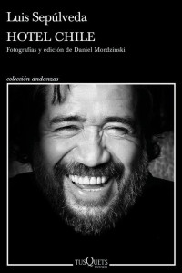Luis Sepúlveda (fotografías y edición de Daniel Mordzinski) — Hotel Chile
