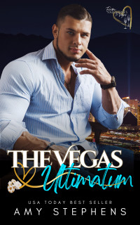 Amy Stephens — The Vegas Ultimatum (From Valentine's to Vegas)